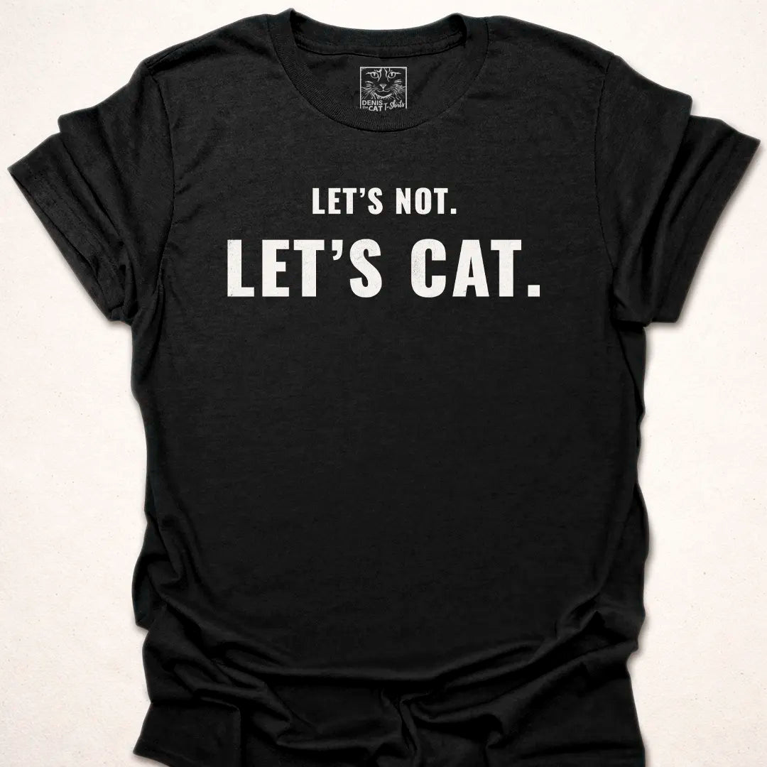 Let's Not, Let's Cat.