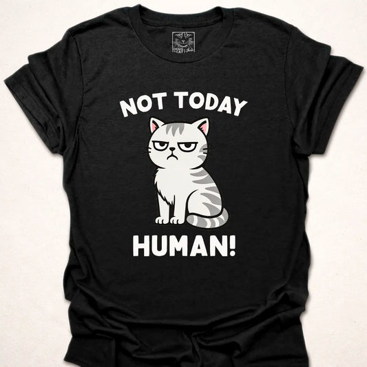 Not Today Human