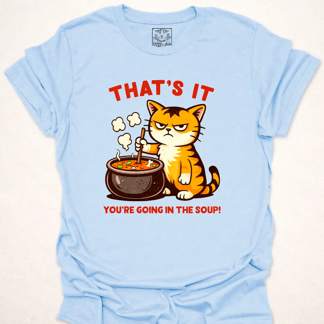 You’re Going in the Soup