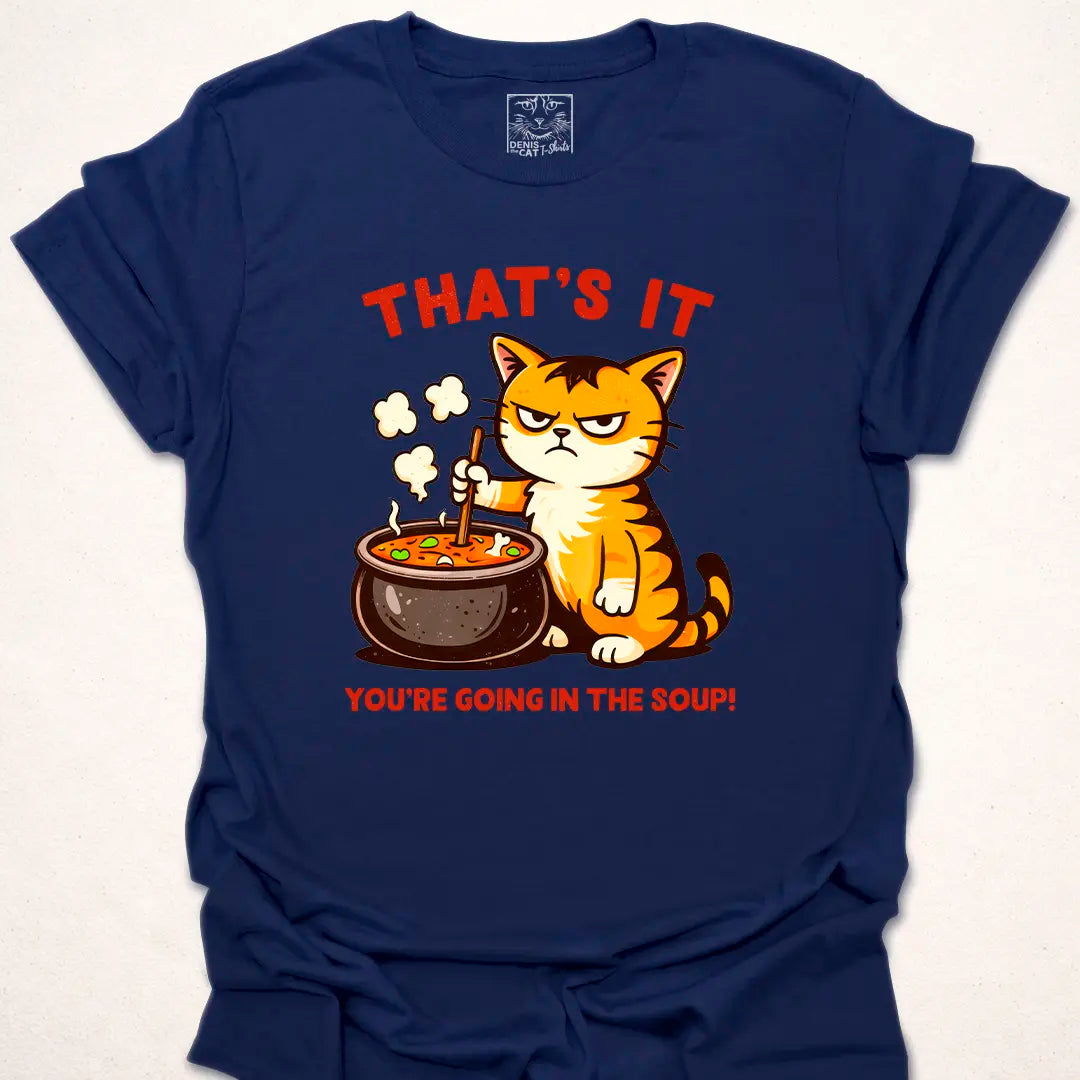 You’re Going in the Soup