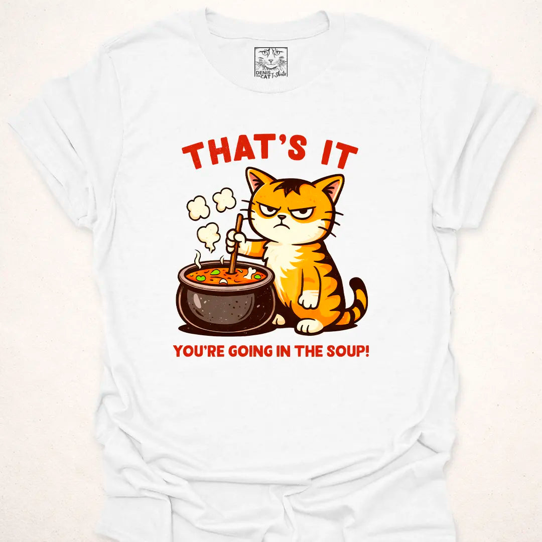 You’re Going in the Soup