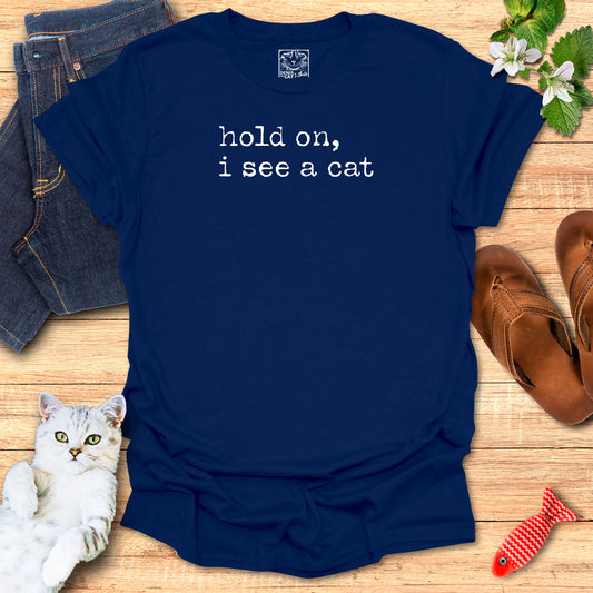 hold on, i see a cat