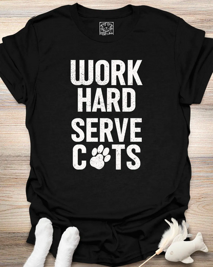 Work Hard Serve Cats