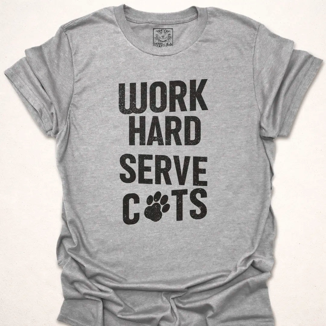 Work Hard Serve Cats