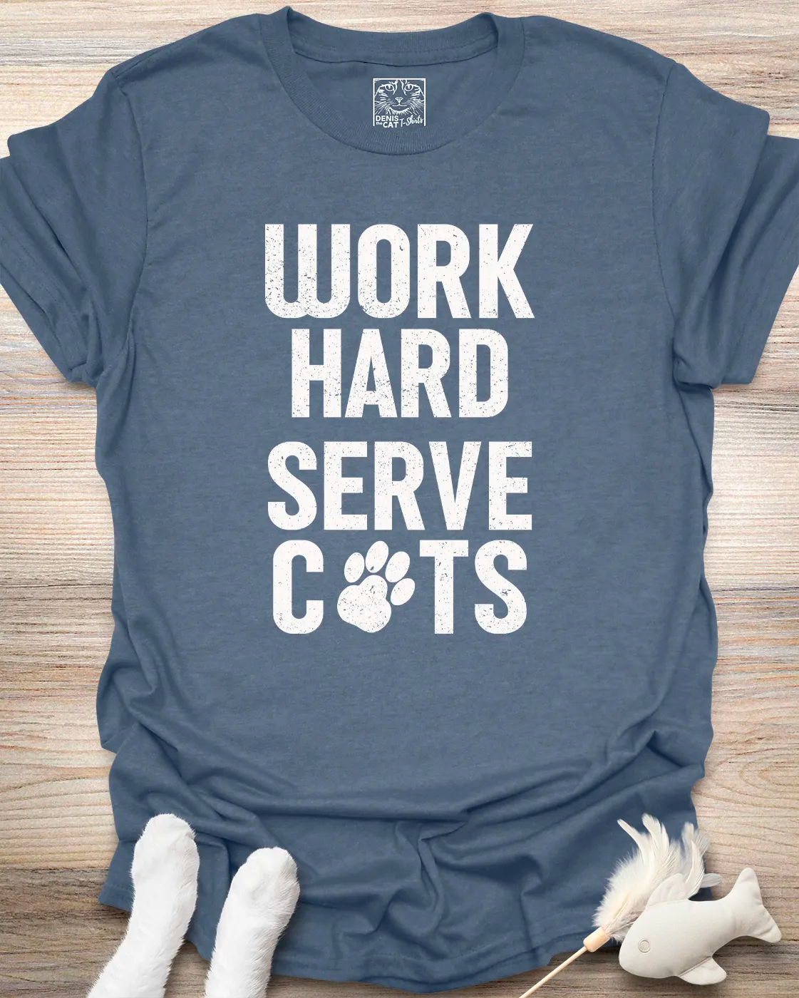 Work Hard Serve Cats