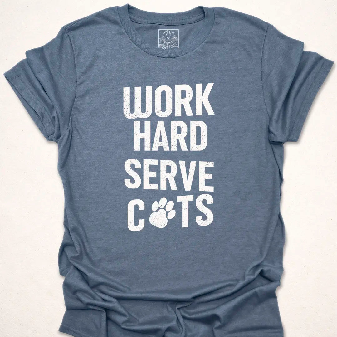 Work Hard Serve Cats