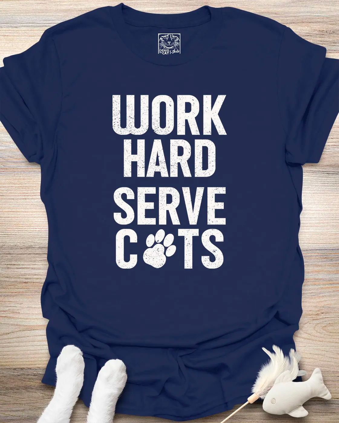 Work Hard Serve Cats