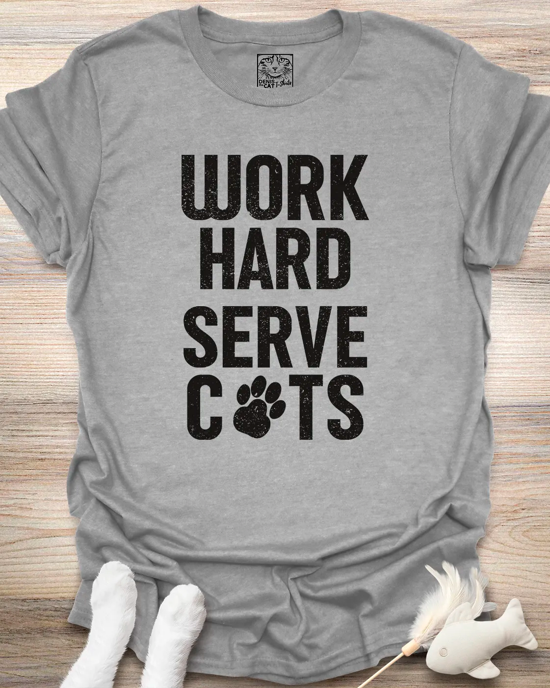 Work Hard Serve Cats